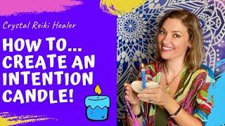 How to CREATE an INTENTION CANDLE!