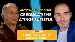 ANTRENORUL DE GENII/CE EDUCAȚIE NE ATINGE SUFLETUL cu Florian Colceag