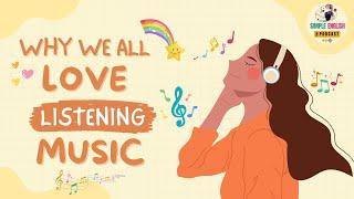 Why We All Love Listening to Music | English Podcast