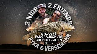 2 Nights 2 Friends Episode #5 Fangrausch am großen blauen Teil 2/3 (Karpfenangeln)