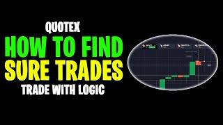 How to Find Sure Trades. Trade With Logic. Quotex.