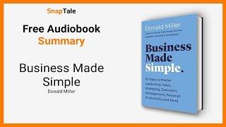 Business Made Simple by Donald Miller: 9 Minute Summary