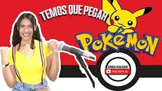 Temos que pegar - Tema de Pokémon (cover Erika Macedo)