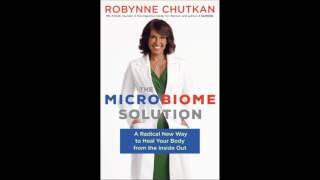 The Microbiome Solution: A Radical New Way to Heal Your Body from the Inside Out