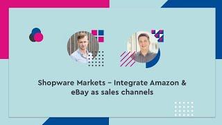 Shopware Markets – Integrate Amazon & eBay as sales channels - #SCD20