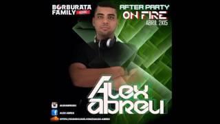 ALEX ABREU - AFTER PARTY ON FIRE