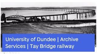 Dundee's railways The Tay Bridge