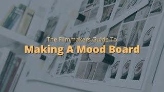 How To Make A Mood Board For Your Films!