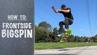 How To: FRONTSIDE BIGSPIN | Frontside Bigspin Tutorial