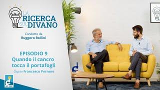 Ep. 9 | Quando il cancro tocca il portafogli | La Ricerca sul Divano