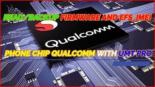 READ/BACKUP FIRMWARE AND EFS_IMEI PHONE CHIP QUALCOMM WITH UMT PRO