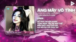 Áng Mây Vô Tình (Tipo Remix) - Lương Gia Hùng | Đã Có Bao Giờ Trong Tim Em Tồn Tại Anh Chưa Remix