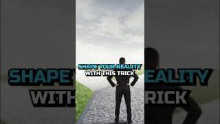 SHAPE YOUR REALITY WITH THIS EASY TRICK!  #mindcontrol