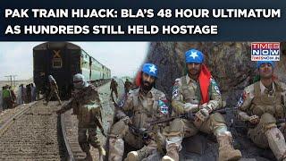 Pakistan Train Hijack: BLA’s 48 Hr Ultimatum| Demands Prisoner Swap As Hundreds Still Held Hostage