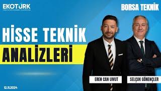 Borsa Teknik | Selçuk Gönençler | Eren Can Umut | 12.11.2024