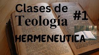 Teología:  "HERMENEUTICA" CLASE 1