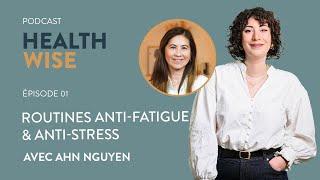 Épisode n°1 - Routines anti-fatigue & anti-stress - Anh Nguyen