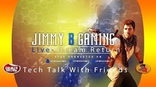 Jimmy B Gaming Live Tec Talk With Friends #.2