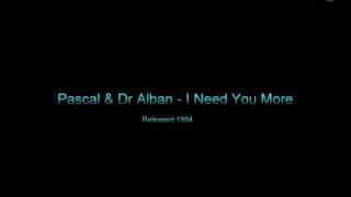 Pascal & Dr Alban - I Need You More