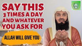 Say this 3 times a day & whatever you ask for Allah will give you | Mufti Menk