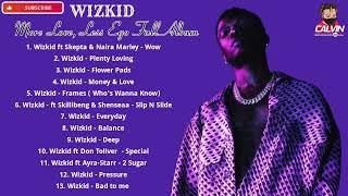 WIZKID - MORE LOVE LESS EGO FULL ALBUM 2022| #MORELOVELESSEGO ALBUM|DJ CALVIN| WIZKID