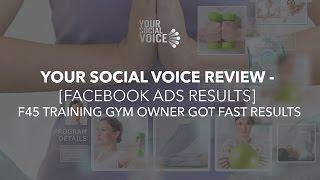 Your Social Voice Review - [Facebook Ads Results] F45 Training Gym Owner Got Fast Results