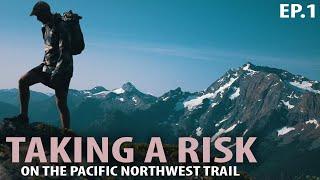 Taking A Risk & Learning - Pacific Northwest Trail ep.1