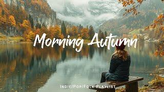 Positive Morning Vibes ️  | Best Indie/Pop/Folk/Acoustic Playlist