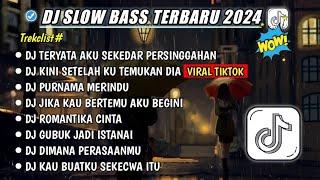 DJ SLOWFULL BASS TERBARU 2024DJ TERYATA AKU SEKEDAR PERSINGGAHANDJ SALAHMU SENDIRIDJ VIRAL TIKTOK