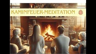 Kaminfeuer-Meditation: Selbstbild bestimmt innere Kraft!