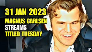 Magnus Carlsen STREAMS Titled Tuesday Blitz 31 Jan 2023