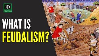 What is Feudalism?