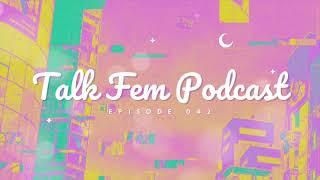 Talk Fem Podcast - Episode 42