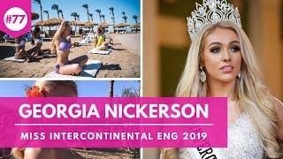 #77 GEORGIA NICKERSON INTERVIEW: MISS INTERCONTINENTAL ENGLAND 2019