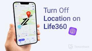 How to Stop Life360 from Tracking Your Location without Anyone Knowing