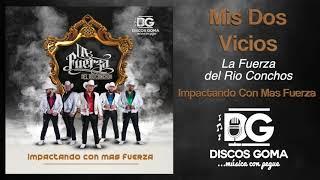 La Fuerza del Rio Conchos-Mis Dos Vicios [Audio Oficial]