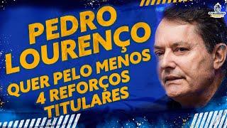 PEDRO LOURENÇO QUER PELO MENOS 4 REFORÇOS TITULARES PRO CRUZEIRO