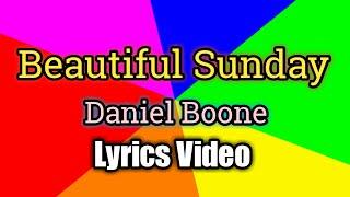 Beautiful Sunday - Daniel Boone (Lyrics Video)