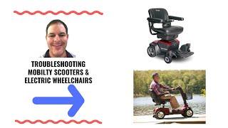 troubleshooting mobility scooters & Electric Wheelchairs