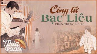 CÔNG TỬ BẠC LIÊU - Phan Trung Nghĩa | Văn Học Việt Nam - Mưa Radio