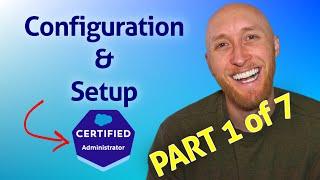 (1/7) Salesforce Admin Exam: Configuration & Setup