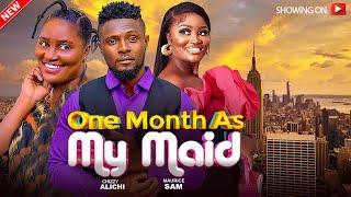 ONE MONTH AS MY MAID - CHIZZY ALICHI, MAURICE SAM LATEST 2024 NIGERIAN MOVIE