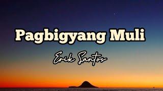 Pagbigyang Muli - Erik Santos song lyrics @musicismylife5179