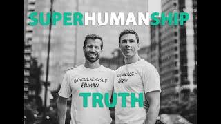 Superhumanship#26 - Truth and Openness - Becoming a Better Human