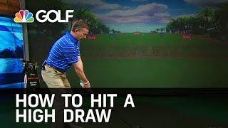 How To Hit A High Draw | Golf Channel