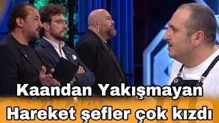 Masterchef Kaandan Yakışmayan Hareket Şefler Çok Kızdı Bakın Neler Dedi