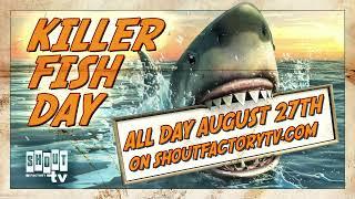 Scream Factory TV Presents Killer Fish Day - August 27th