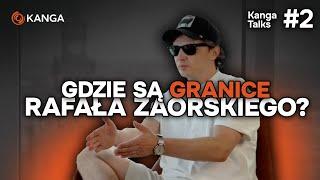 Gdzie są granice Rafała Zaorskiego? - Kanga Talks #2