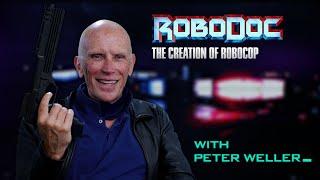 RoboDoc: The Creation of RoboCop - Welcomes Peter Weller