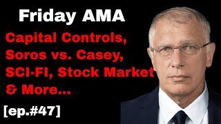 Doug Casey's Take [ep.#47] Friday AMA: Gold, Bitcoin, Soros, Capital Controls & much more